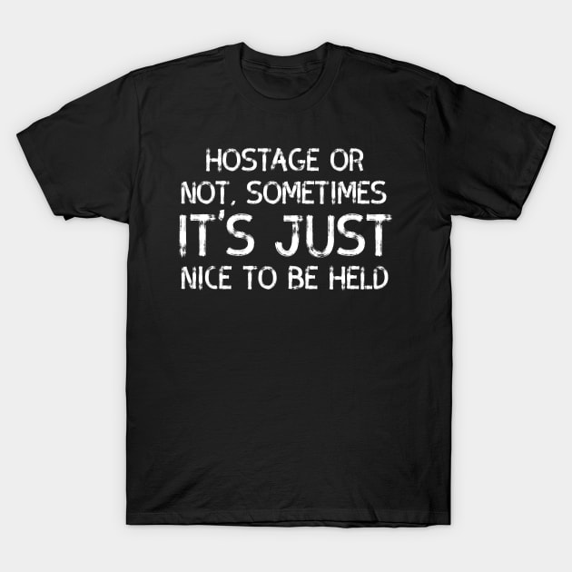 Hostage Cuddling, Dirty Sex Joke T-Shirt by Wanderer Bat
